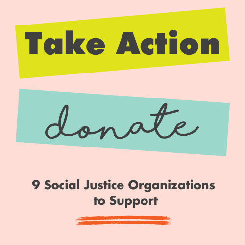 9 Social Justice Organizations to Support!
